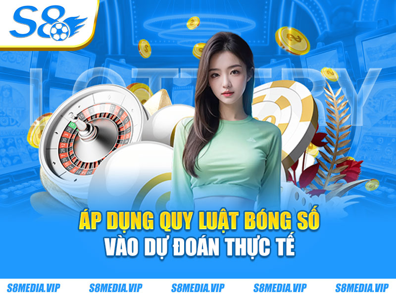 Áp dụng quy luật bóng số vào dự đoán thực tế