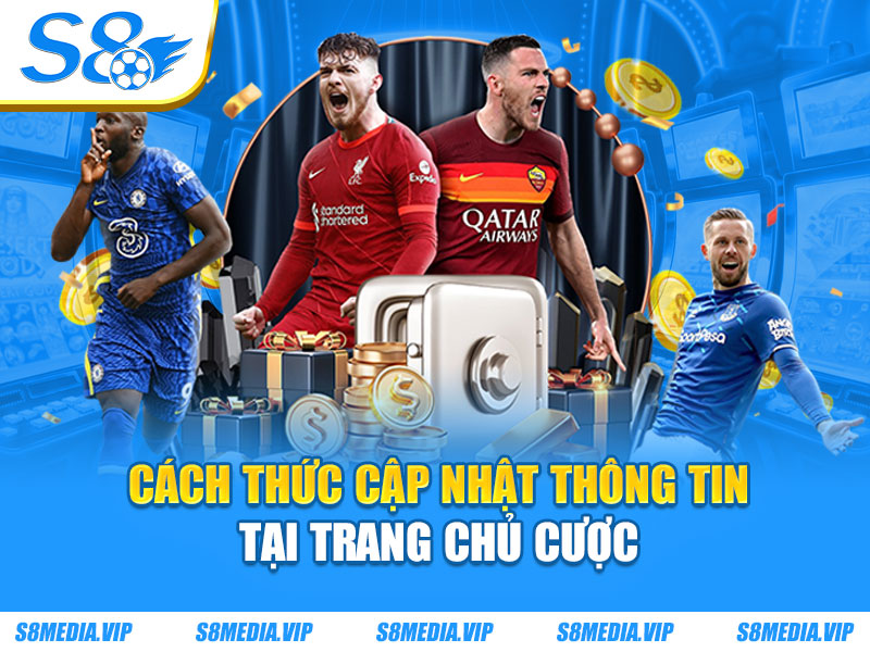 Cách thức cập nhật thông tin tại trang chủ cược