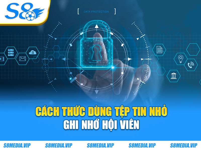 Cách thức dùng tệp tin nhỏ ghi nhớ hội viên