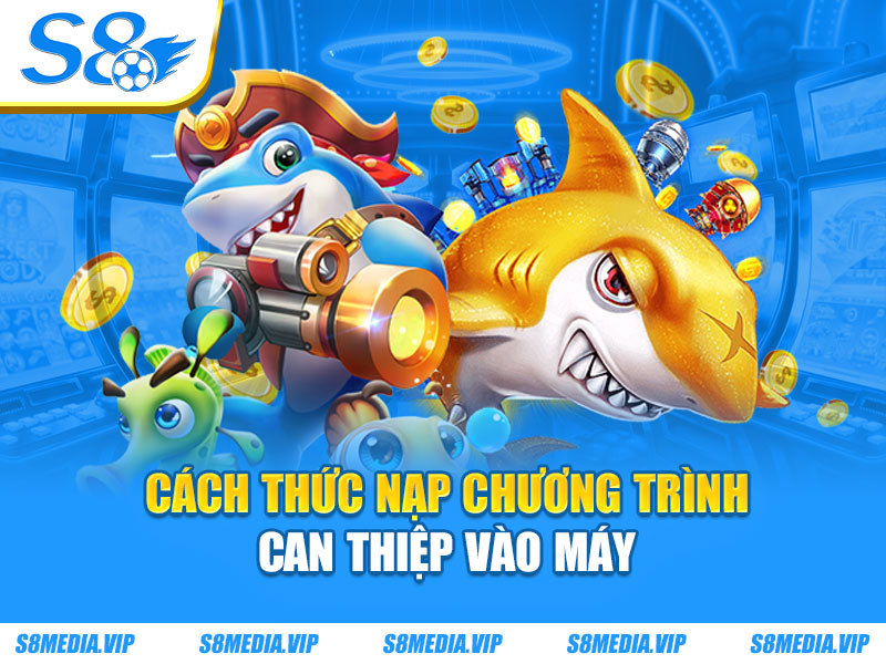 Cách thức nạp chương trình can thiệp vào máy