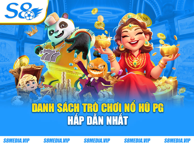 Danh sách trò chơi nổ hũ PG hấp dẫn nhất