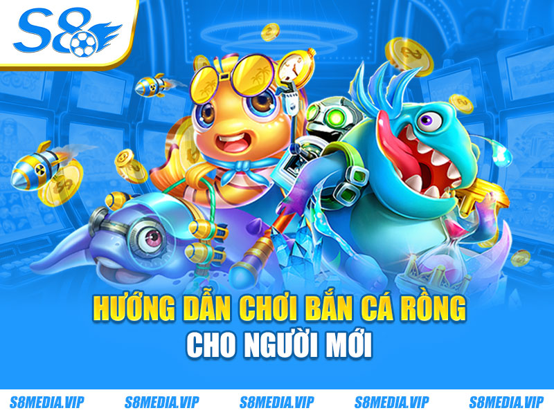 Hướng dẫn chơi bắn cá rồng cho người mới