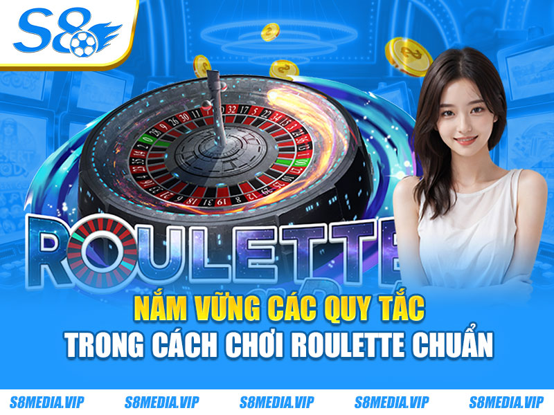 Cách Chơi Roulette - Quy Luật Và Chiến Thuật Đặt Cược