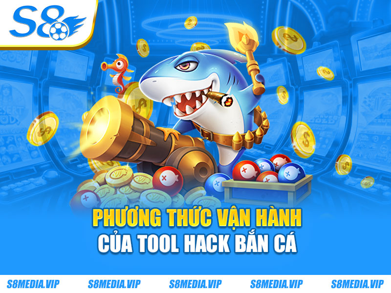 Phương thức vận hành của tool hack bắn cá