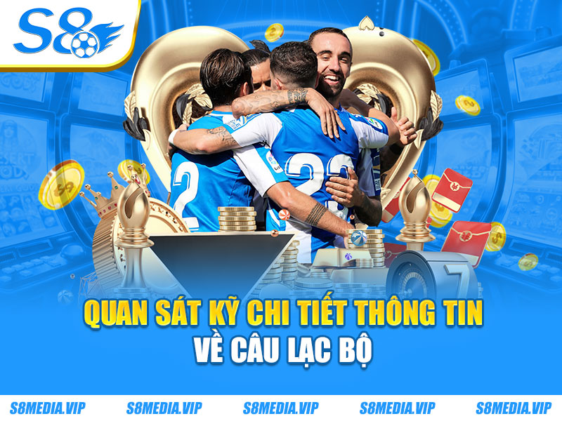 Quan sát kỹ chi tiết thông tin về câu lạc bộ