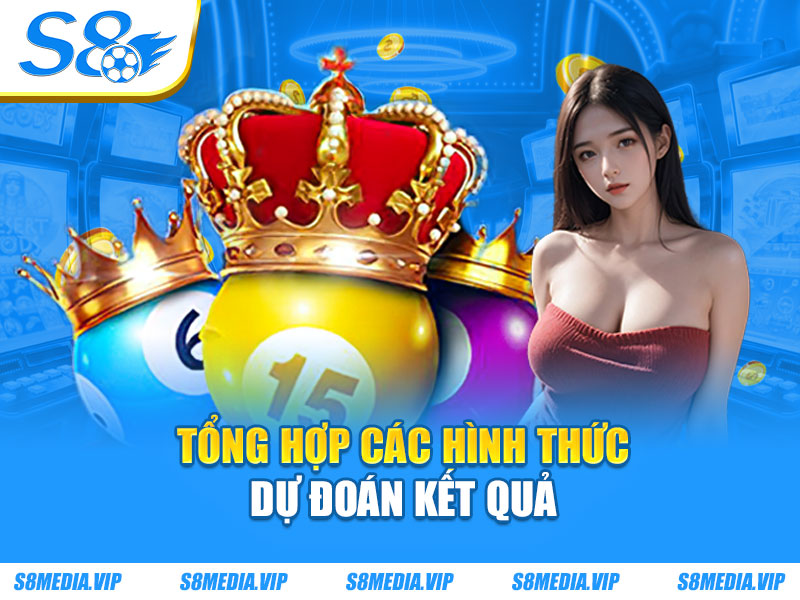 Tổng hợp các hình thức dự đoán kết quả